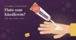 Illustrasjon av en dusk fløte som klemmes ut på en håndbak fra en håndkremtube merket «Kremfløte» og «Best før i morgen», mot plommelilla bakgrunn og med teksten «Fløte som håndkrem?» og «Mykt i dag – harskt i morgen».